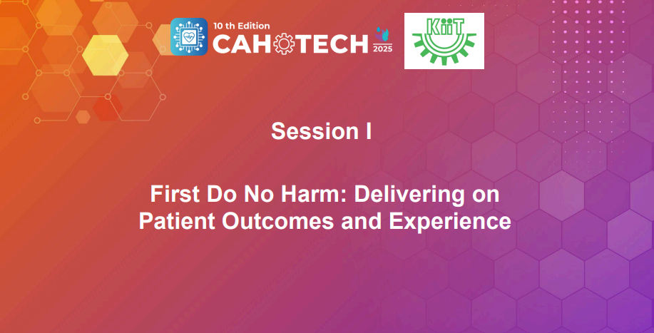 CAHOTECH 2025: First Do No Harm: Delivering on Patient Outcomes and Experience -Enhancing Patient Safety by Involving & Engaging Patients -