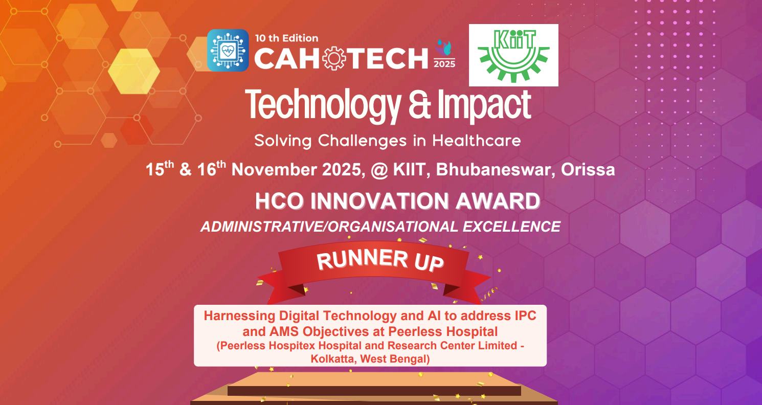 CAHOTECH 2025: Hospital Innovation :  -Administrative/ Organization Excellence Category -Harnessing Digital Technology and AI to address IPC and AMS Objectives at Peerless Hospital - Dr Partha Guchhait